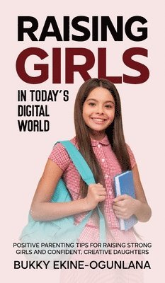 bokomslag Raising Girls in Today's Digital World