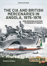 bokomslag CIA and British Mercenaries in Angola, 1975-1976