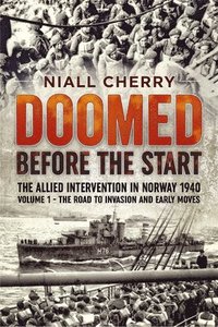 bokomslag Doomed Before The Start - The Allied Intervention in Norway 1940