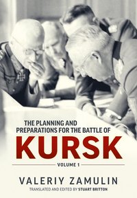 bokomslag The Planning and Preparations for the Battle of Kursk