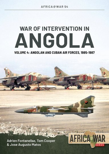 Adrien Fontanellaz, Tom Cooper, José Augusto Matos - War of Intervention in Angola Volume 4, Häftad
