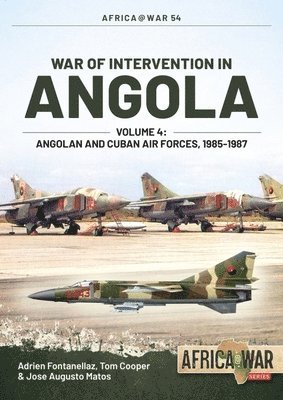 Adrien Fontanellaz, Tom Cooper, José Augusto Matos, Jose Augusto Matos - War of Intervention in Angola Volume 4, Häftad