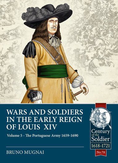 Bruno Mugnai - Wars and Soldiers in the Early Reign of Louis XIV, Häftad