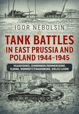 Tank Battles in East Prussia and Poland 1944-1945 1