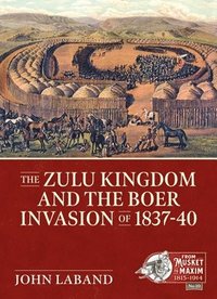 bokomslag The Zulu Kingdom and the Boer Invasion of 1837-1840