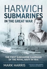 bokomslag Harwich Submarines in the Great War