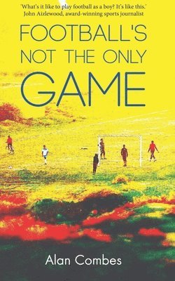 Alan Combes - Football's not the only Game, Häftad