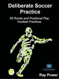 bokomslag Deliberate Soccer Practice: 50 Rondo and Positional Play Football Practices
