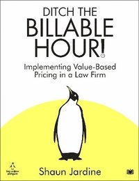 bokomslag Ditch The Billable Hour!