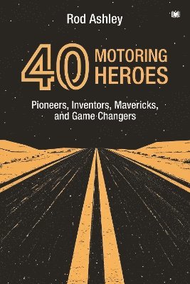 Rod Ashley - 40 Motoring Heroes, Häftad