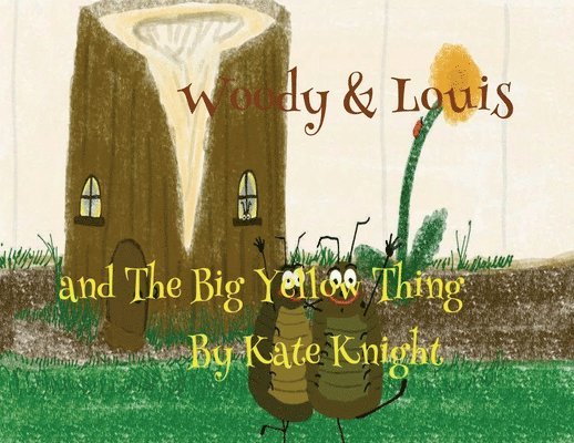 Kate Knight - Woody and Louis and the Big Yellow Thing, Häftad. Tillgänglighet: Lägg i varukorg