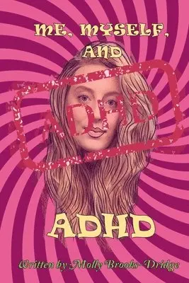 Molly Brooks Dridge - Me Myself And ADHD, Häftad. Tillgänglighet: Lägg i varukorg