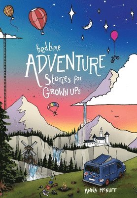 Anna McNuff - Bedtime Adventure Stories for Grown Ups, Inbunden
