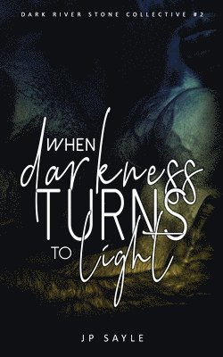 When Darkness Turns to Light 1