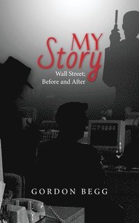 bokomslag My Story - Wall Street; Before and After