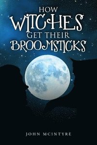 bokomslag How Witches Get Their Broomsticks