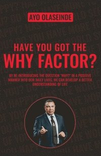 bokomslag Have You Got The Why Factor?