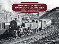 bokomslag Lost Lines of Wales: Swansea to Llandovery