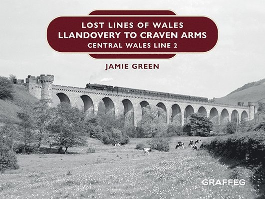 Lost Lines of Wales: Llandovery to Craven Arms 1