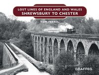 bokomslag Lost Lines of England and Wales: Shrewsbury to Chester