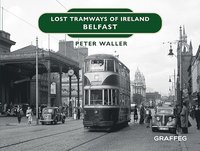 bokomslag Lost Tramways of Ireland: Belfast
