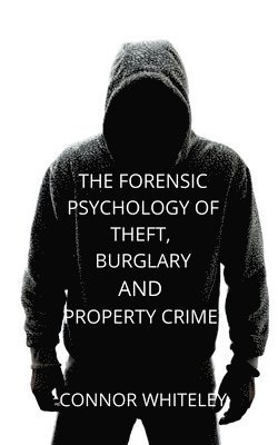 bokomslag Forensic Psychology of Theft, Burglary and Property Crime