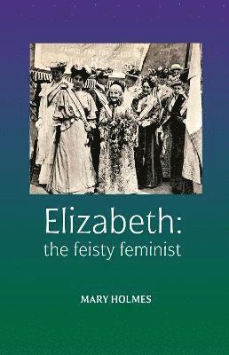 bokomslag Elizabeth: the feisty feminist