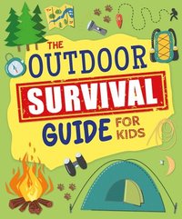 bokomslag The Outdoor Survival Guide for Kids: Unlock Wilderness Skills to Stay Safe and Have Fun in the Great Outdoors