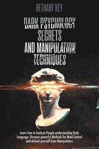 bokomslag Dark Psychology Secrets and Manipulation Techniques