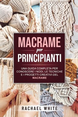Rachael White, RACHAEL WHITE - Macrame per principianti, Häftad