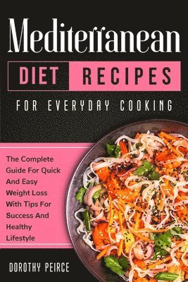Dorothy Peirce - Mediterranean Diet Recipes for Everyday Cooking, Häftad. Tillgänglighet: Lägg i varukorg