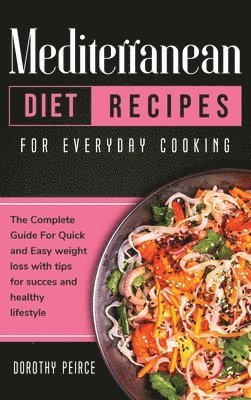 Dorothy Peirce - Mediterranean Diet Recipes for Everyday Cooking, Inbunden. Tillgänglighet: Lägg i varukorg