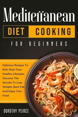 Dorothy Peirce - Mediterranean Diet Cooking for Beginners, Häftad. Tillgänglighet: Lägg i varukorg