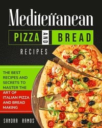 bokomslag Mediterranean Pizza and Bread Recipes
