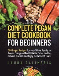 bokomslag The Complete Pegan Diet Cookbook for Beginners