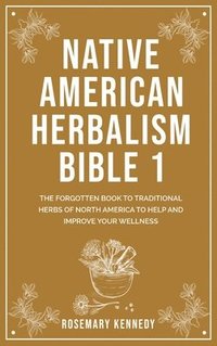 bokomslag Native American Herbalism Bible 1