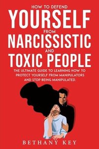 bokomslag How to Defend Yourself from Narcissistic and Toxic People