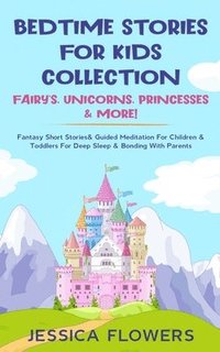 bokomslag Bedtime Stories For Kids Collection- Fairy's, Unicorns, Princesses& More!