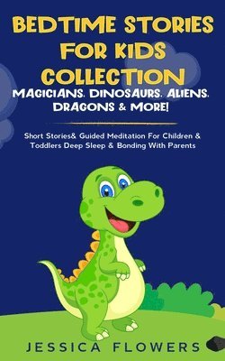 bokomslag Bedtime Stories For Kids Collection- Magicians, Dinosaurs, Aliens, Dragons& More!