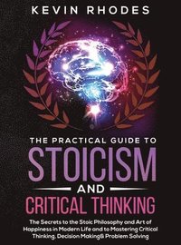 bokomslag The Practical Guide to Stoicism and Critical Thinking