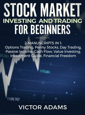 Victor Adams - Stock Market Investing and Trading for Beginners (2 Manuscripts in 1), Inbunden