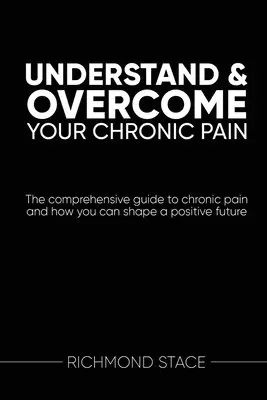 Richmond Stace - Understand and Overcome Your Chronic Pain, Häftad. Tillgänglighet: Lägg i varukorg