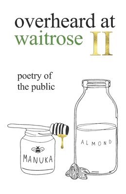 bokomslag overheard at waitrose II: poetry of the public