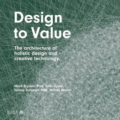 Mark Bryden, John Dyson, Jaimie Johnston, Martin Wood - Design to Value, Inbunden