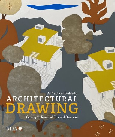Edward Denison, Guang Yu Ren - Practical Guide to Architectural Drawing, Häftad