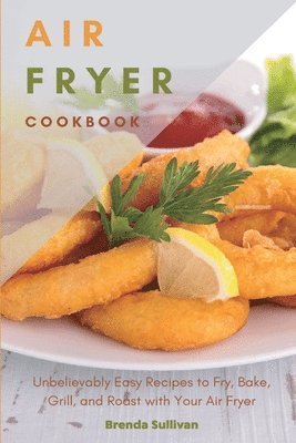 Brenda Sullivan - Air Fryer Cookbook, Häftad