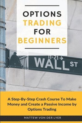 Mattew Von Der Lyer - Options Trading for Beginners, Häftad
