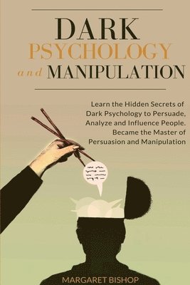 Margareth Bishop - Dark Psychology and Manipulation, Häftad