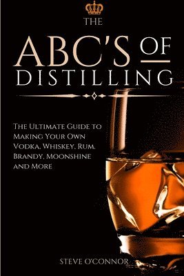 Steve O'Connor - ABC'S of Distilling, Häftad