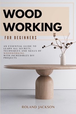 Roland Jackson - Woodworking for Beginners, Häftad